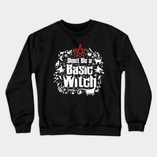 Don´t Be a Basic Witch Crewneck Sweatshirt